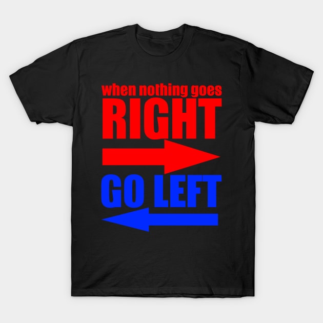 Go Left T-Shirt by Hudkins